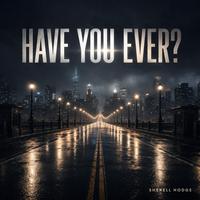 Have You Ever