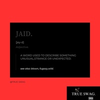 IT'S JAID.