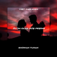 Ölüm Olda Düş Peşime (feat. Yiğit Çağlayan)