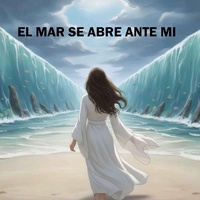 El Mar se abre Ante Mi