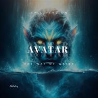 Avatar 2: The Way Of Water Main Theme - Inspired by Avatar: The Way of Water