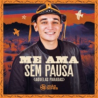 Me Ama Sem Pausa - Aquelas Paradas