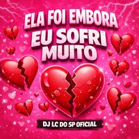 ELA FOI EMBORA EU SOFRI MUITO