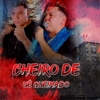 Cheiro de Uê Queimado