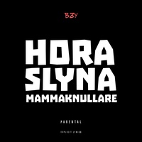 Hora, Slyna, Mammaknullare (2024 Edit)