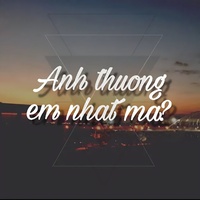 Anh Thương Em Nhất Mà?