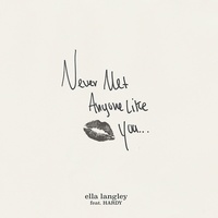 Never Met Anyone Like You