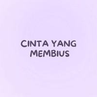 CINTA YANG MEMBIUS