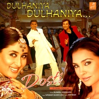Dulhaniya Dulhaniya (From "Dosti - Friends Forever")