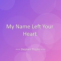 My Name Left Your Heart