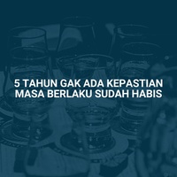 5 TAHUN GAK ADA KEPASTIAN MASA BERLAKU SUDAH HABIS