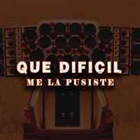 Que Dificil Me La Pusiste