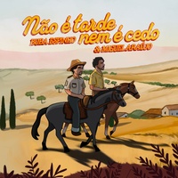 Não é Tarde, Nem é Cedo (feat. Miguel Araújo)