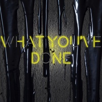 What You've Done