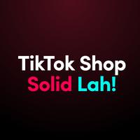 TikTok Shop Solid Lah!