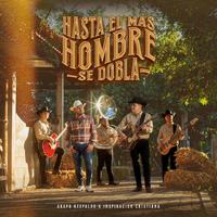 Hasta El Mas Hombre Se Dobla