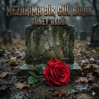 Mezarıma Bir Gül Bırak