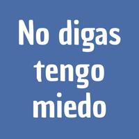 No Digas Tengo Miedo