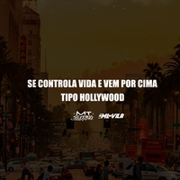Se Controla Vida e Vem por Cima, Tipo Hollywood