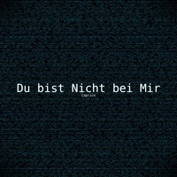 Du bist Nicht bei Mir