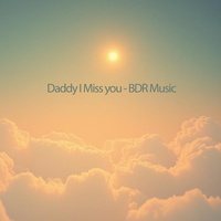 Daddy I Miss You