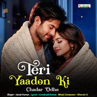 Teri Yaadon Ki Chadar Odhe
