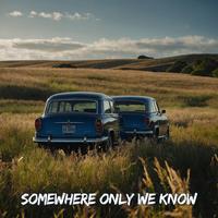 Somewhere Only We Know