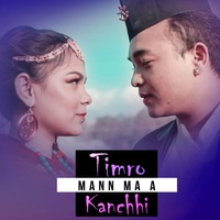 Timro Mann Ma A Kanchhi