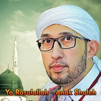 Ya Rosulalloh - Anak Sholeh