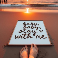 Baby, Baby, Stay with Me