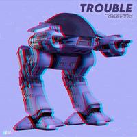 Trouble