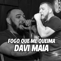 Davi Maia (Fogo Que Me Queima)