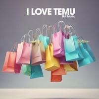 I Love Temu