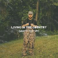 Living In The Country (Want It That Way)