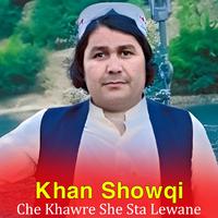 Che Khawre She Sta Lewane