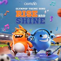 RISE AND SHINE - OLYMPOP THEME SONG