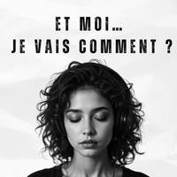 Et moi... je vais comment ?