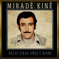 Welat Çikas Xweş u Rinde