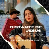 Distante de Ti Jesus, Jamais Posso Ficar