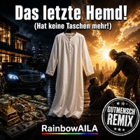 Das letzte Hemd! (...Hat keine Taschen mehr!) - Extended Gutmensch Remix