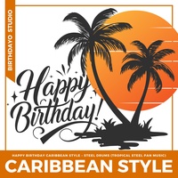 Happy Birthday Caribbean Style (Steel Drums) [Tropical Steel Pan Music]