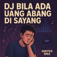 DJ Bila Ada Uang Abang Disayang