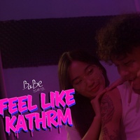 FEEL LIKE KATHRM