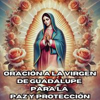 Oración a La Virgen De Guadalupe Para La Paz Y Protección