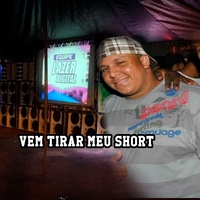 Vem Tirar Meu Short