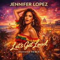 Let's Get Loud (Havana Remix)