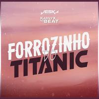FORROZINHO DO TITANIC