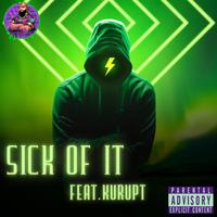 Sick Of It