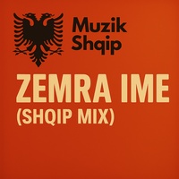 Zemra Ime - Shqip Mix