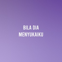 BILA DIA MENYUKAIKU